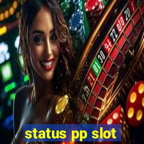 status pp slot